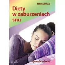 Diety w zaburzeniach snu - Zapotoczna Katarzyna - Zdrowie - poradniki - miniaturka - grafika 1