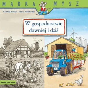 Mądra mysz - Dawniej i dziś. W gospodarstwie dawniej i dziś - Powieści i opowiadania - miniaturka - grafika 1
