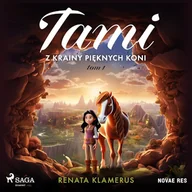 Audiobooki dla dzieci i młodzieży - Tami z Krainy Pięknych Koni. Tom 1 Renata Klamerus - miniaturka - grafika 1