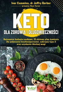 Keto dla zdrowia i długowieczności. Najnowsze badania naukowe, 21-dniowy plan żywienia dla pokonania insulinooporności, cukrzycy typu 2 oraz uzyskan.. - E-booki - kuchnia i diety - miniaturka - grafika 1