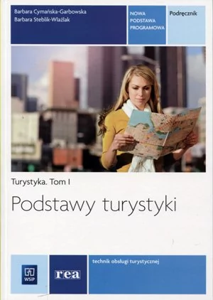 WSiP Podstawy turystyki Turystyka Tom 1 Podręcznik - Barbara Cymańska-Garbowska, Barbara Steblik-Wlaźlak