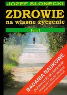 Biosłone Józef Słonecki Zdrowie na własne życzenie. Tom I - Zdrowie - poradniki - miniaturka - grafika 2