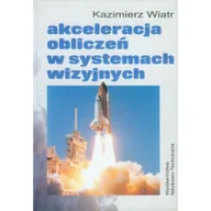 Technika - Akceleracja obliczeń w systemach wizyjnych Wiatr Kazimierz - miniaturka - grafika 1