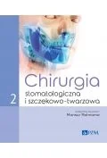 Książki medyczne - Chirurgia stomatologiczna i szczękowo-twarzowa tom 2 - miniaturka - grafika 1