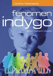 Fenomen Indygo. Dzieci nowych czasów - Psychologia - miniaturka - grafika 1