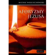 Religia i religioznawstwo - Petrus Aforyzmy Jezusa - Michał Wojciechowski - miniaturka - grafika 1