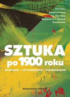 Sztuka po 1900 roku. Modernizm. Antymodernizm. Postmodernizm - Książki o kulturze i sztuce - miniaturka - grafika 1