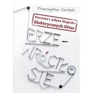 Biografie i autobiografie - Bernardinum Przewróciło się. Pierwsza i jedyna biografia Elektrycznych Gitar - Przemysław Zieliński - miniaturka - grafika 1