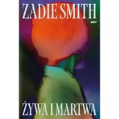 Literatura obyczajowa - Żywa i martwa - Zadie Smith - książka - miniaturka - grafika 1