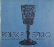 Felietony i reportaże - Polskie szkło do połowy XIX wieku - miniaturka - grafika 1