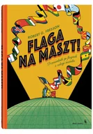 Książki edukacyjne - Flaga na maszt! Przewodnik po flagach z całego świata - miniaturka - grafika 1