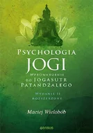 Poradniki psychologiczne - Maciej Wielobób Psychologia jogi Wprowadzenie do "Jogasutr" Patańdźalego Wydanie II rozszerzone - miniaturka - grafika 1