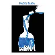 Publicystyka - Do Dna Maciej Blada - miniaturka - grafika 1