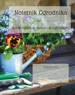 Dom i ogród - Notatnik ogrodnika czyli życie roślin w domu i w ogrodzie - miniaturka - grafika 1