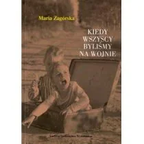 Kiedy wszyscy byliśmy na wojnie Maria Zagórska - Pamiętniki, dzienniki, listy - miniaturka - grafika 1