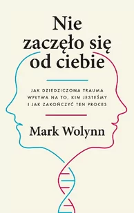 Czarna Owca Nie zaczęło się od ciebie. - Wolynn Mark - Psychologia - miniaturka - grafika 1