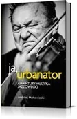 Biografie i autobiografie - Agora Ja, Urbanator. Awantury muzyka jazzowego - Andrzej Makowiecki - miniaturka - grafika 1