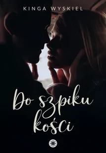 Do szpiku kości Kinga Wyskiel EPUB) - E-booki - romanse - miniaturka - grafika 2