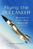 Pozostałe książki - Flying the Buccaneer: Britain's Cold War Warrior - miniaturka - grafika 1