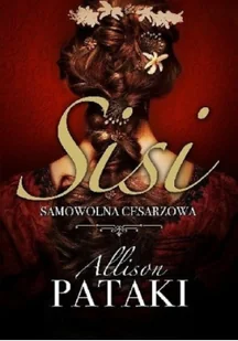 HarperCollins Sisi. Samowolna cesarzowa - ALLISON PATAKI - Proza obcojęzyczna - miniaturka - grafika 2