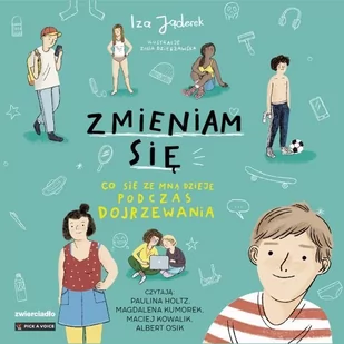 Zmieniam się. Co się ze mną dzieje podczas dojrzewania - Audiobooki dla dzieci i młodzieży - miniaturka - grafika 1
