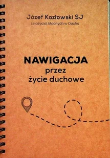 Nawigacja przez życie duchowe - Religia i religioznawstwo - miniaturka - grafika 1