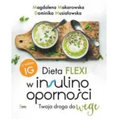 Poradniki hobbystyczne - Dieta flexi w insulinooporności z niskim IG Magdalena Makarowska - miniaturka - grafika 1