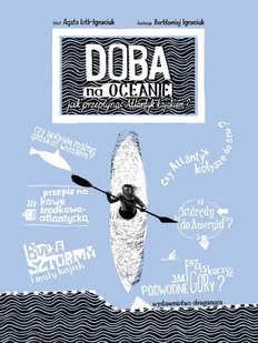 Doba Na Oceanie Jak Przepłynąć Atlantyk Kajakiem Niezwykłe Wyprawy I Wyczyny Wyd 2 Agata Loth-Ignaciuk - Poradniki hobbystyczne - miniaturka - grafika 2