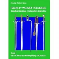 Powieści i opowiadania - Maciej Prószyński Bagnety Wojska Polskiego od XVII wieku do ... - miniaturka - grafika 1