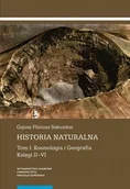 Lektury szkoły średnie - Historia naturalna Tom 1 Kosmologia i Geografia Księga II-VI - miniaturka - grafika 1