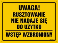 Tablice BHP - OA144 UWAGA! RUSZTOWANIE NIE NADAJE SIĘ DO UŻYTKU WSTĘP WZBRONIONY, FN - FOLIA SAMOPRZYLEPNA; (450X320MM) - miniaturka - grafika 1