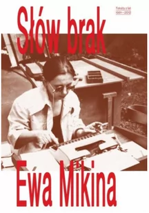 Słów brak. Teksty z lat 1991-2012. Ewa Mikina - Poradniki hobbystyczne Słów brak. Teksty z lat 1991-2012. Ewa Mikina - Poradniki hobbystyczne - miniaturka - grafika 1