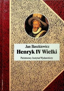 Henryk IV Wielki - Biografie i autobiografie - miniaturka - grafika 1