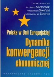 Polska w Unii Europejskiej Dynamika konwergencji ekonomicznej - Polityka i politologia - miniaturka - grafika 1