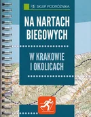 Przewodniki - Sklep podróżnika Na nartach biegowych w Krakowie i okolicach - Michał Franaszek - miniaturka - grafika 1