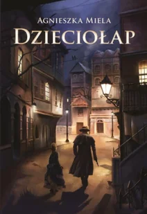 Dzieciołap - Agnieszka Miela - Fantasy - miniaturka - grafika 1
