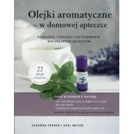 Zdrowie - poradniki - Farber Susanna, Meyer Axel Olejki aromatyczne w domowej apteczce - miniaturka - grafika 1