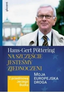 Na szczęście jesteśmy zjednoczeni - Pottering Hans-Gert - Pamiętniki, dzienniki, listy - miniaturka - grafika 2