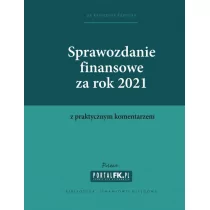 Wiedza i Praktyka Sprawozdanie finansowe za 2021 z komentarzem - Prawo - miniaturka - grafika 1