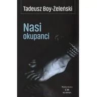 Wywiady, wspomnienia - CM Jakub Jagiełło Nasi okupanci Tadeusz Boy-Żeleński - miniaturka - grafika 1