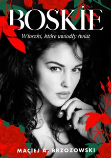 Boskie. Włoszki, które uwiodły świat - Historia świata - miniaturka - grafika 1