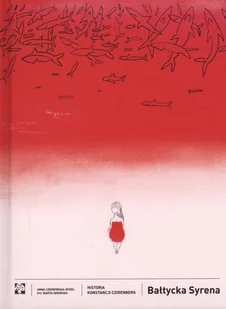 Muchomor Bałtycka Syrena. Historia Konstancji Czirenberg - Anna Czerwińska-Rydel - Historia Polski - miniaturka - grafika 1