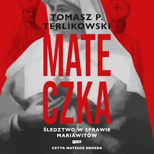 Mateczka. Śledztwo w sprawie mariawitów Tomasz Terlikowski - Audiobooki - literatura faktu - miniaturka - grafika 1