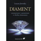 Podręczniki dla szkół wyższych - Jaworska Lucyna Diament otrzymywanie i zastosowanie w obróbce skrawaniem - miniaturka - grafika 1