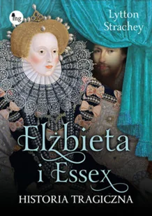 Elizabeth i Essex. Historia tragiczna - Powieści - miniaturka - grafika 4