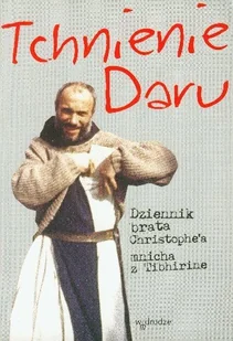 Tchnienie Daru Dziennik Brata Christophe'A Mnicha z Tibhirine - Pamiętniki, dzienniki, listy - miniaturka - grafika 1