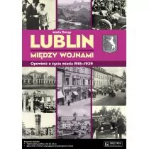 Księży Młyn Lublin między wojnami Opowieść o życiu miasta - Marta Denys - Albumy krajoznawcze - miniaturka - grafika 2