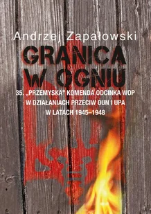 Granica w ogniu - Andrzej Zapałowski - Historia świata - miniaturka - grafika 1