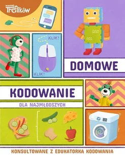 Domowe kodowanie - Literatura popularno naukowa dla młodzieży Domowe kodowanie - Literatura popularno naukowa dla młodzieży - miniaturka - grafika 1