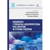 Pedagogika i dydaktyka - Diagnoza i terapia logopedyczna pacjentów w stanie ciężkim. Logopedia XXI wieku - miniaturka - grafika 1